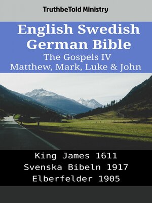 cover image of English Swedish German Bible--The Gospels IV--Matthew, Mark, Luke & John